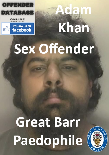Adam Khan Great Barr Paedophile Child Sex Offender Adam Khan Great Barr Paedophile Child Sex Offender
