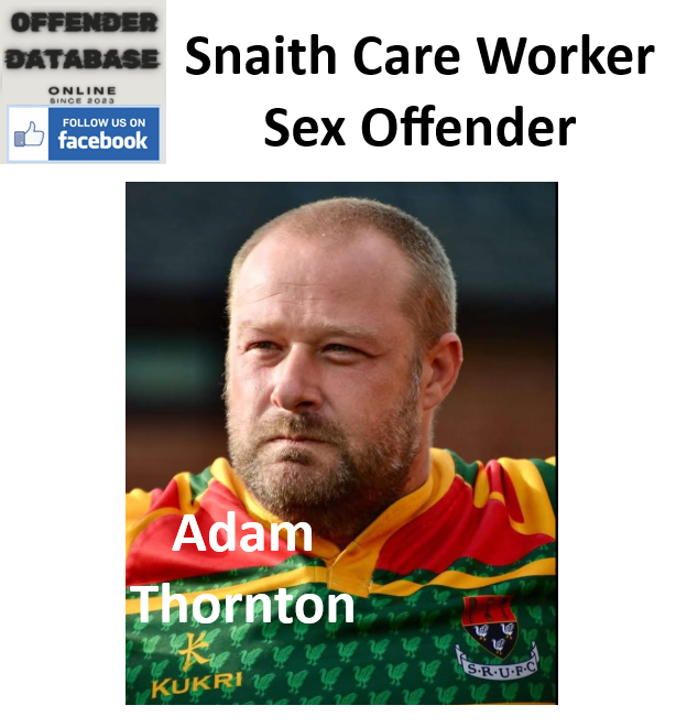 Adam Thornton Snaith Care Worker Sex Offender