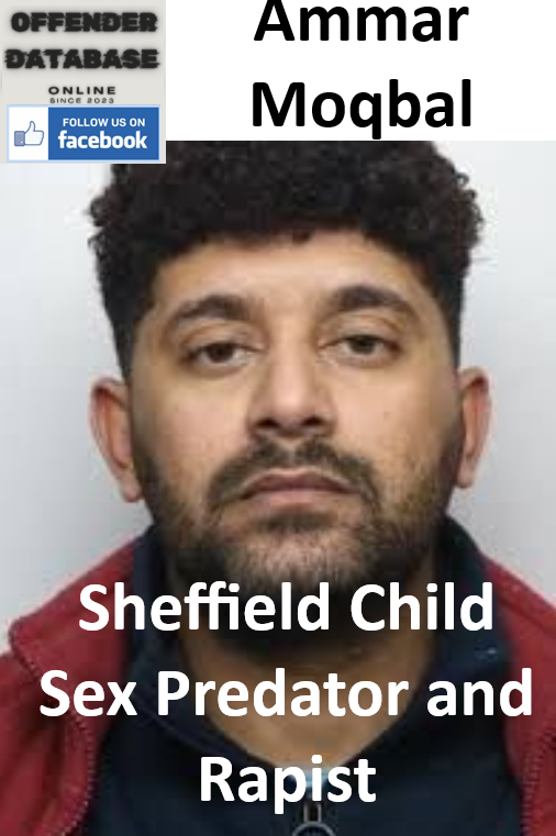 Ammar Moqbal Sheffield Child Sex Predator and Rapist