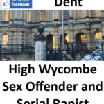 Andrew Dent High Wycombe Sex Offender and Serial Rapist Case