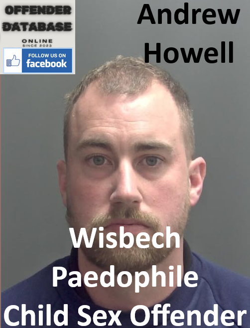 Andrew Howell Wisbech Paedophile Child Sex Offender