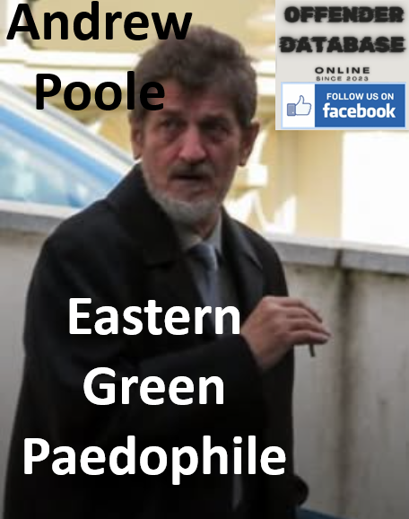 Andrew Poole Eastern Green Paedophile Child Sex Offender Andrew Poole Eastern Green Paedophile Child Sex Offender
