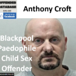 Anthony Croft Blackpool Paedophile Child Sex Offender