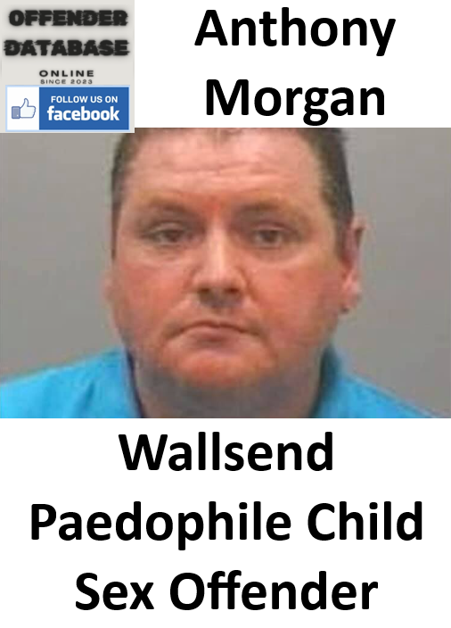 Anthony Morgan Wallsend Paedophile Child Sex Offender Anthony Morgan Wallsend Paedophile Child Sex Offender