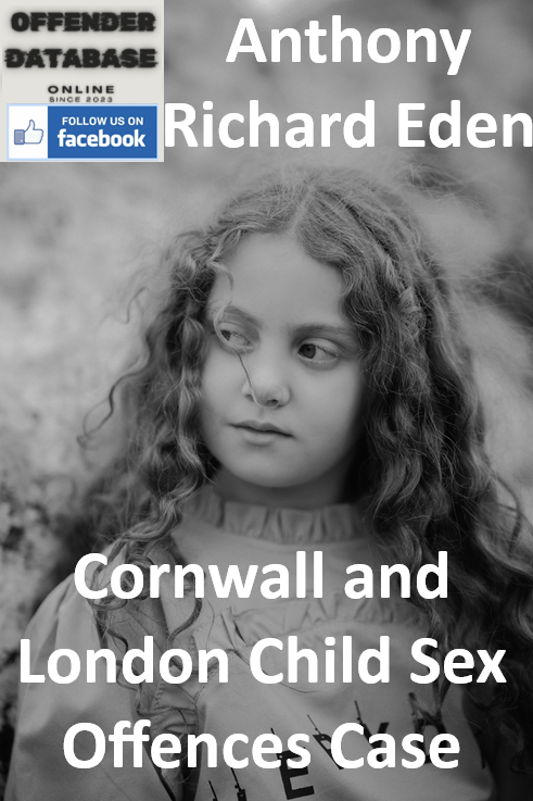 Anthony Richard Eden Cornwall and London Child Sex Offences Case