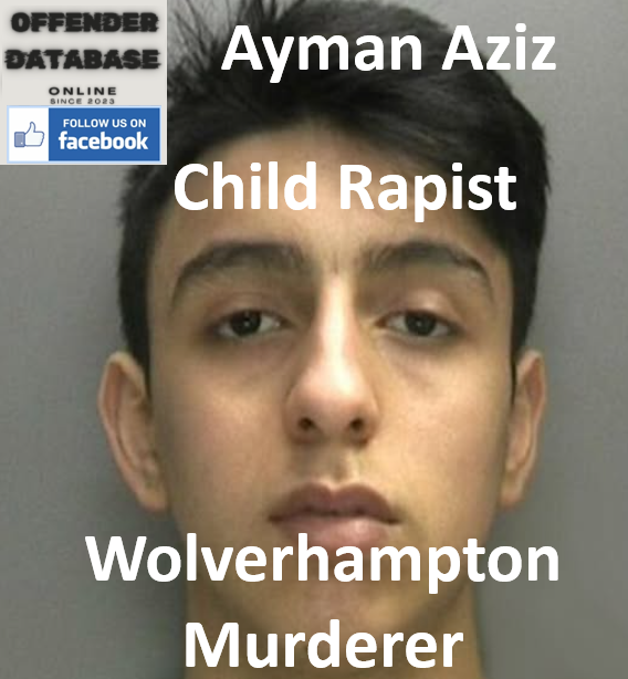 Ayman Aziz Wolverhampton Murderer and Child Rapist