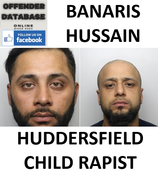 BANARIS HUSSAIN HUDDERSFIELD CHILD RAPIST