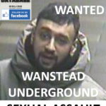 BRITISH TRANSPORT POLICE WANTED - WANSTEAD UNDERGROUND SEXUAL ASSAULT