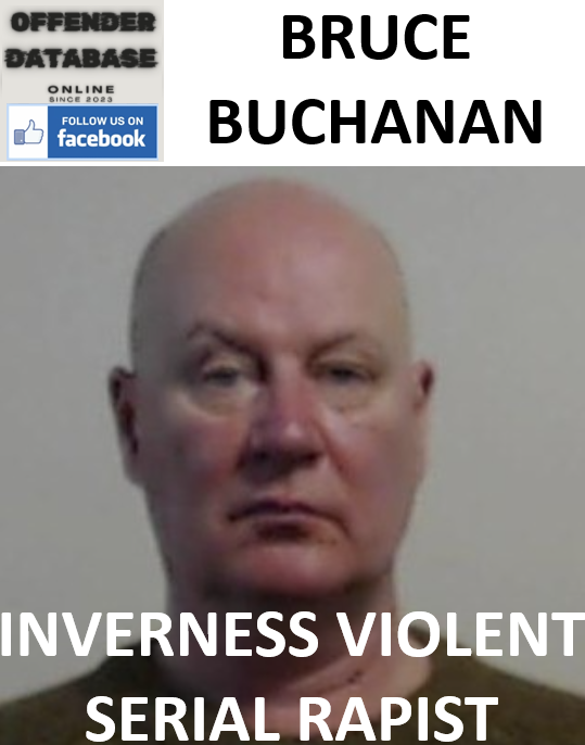 BRUCE BUCHANAN INVERNESS VIOLENT SERIAL RAPIST BRUCE BUCHANAN INVERNESS VIOLENT SERIAL RAPIST