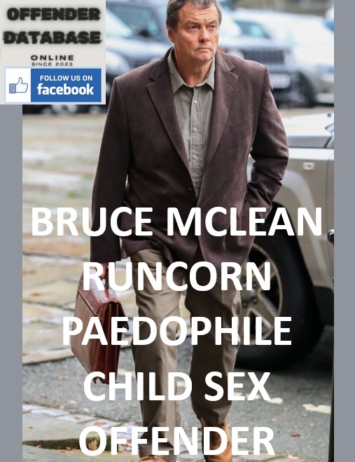 BRUCE MCLEAN RUNCORN PAEDOPHILE CHILD SEX OFFENDER