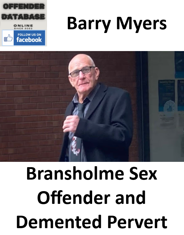 Barry Myers Bransholme Sex Offender and Demented Pervert