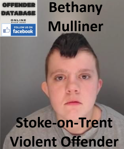 Bethany Mulliner Hanley Stoke-on-Trent Violent Offender Bethany Mulliner Hanley Stoke-on-Trent Violent Offender