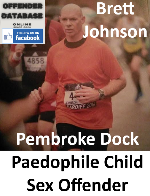 Brett Johnson Pembroke Dock Paedophile Child Sex Offender