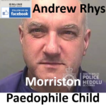 Brian Andrew Rhys Morriston Paedophile Child Sex Offender