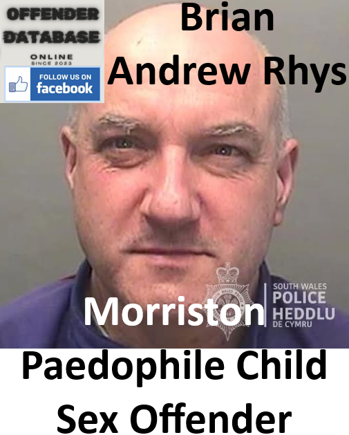 Brian Andrew Rhys Morriston Paedophile Child Sex Offender Brian Andrew Rhys Morriston Paedophile Child Sex Offender