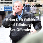 Brian Dick Falkirk and Edinburgh Serial Paedophile Sex Offender