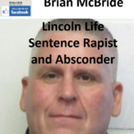 Brian McBride Lincoln Life Sentence Rapist and Absconder