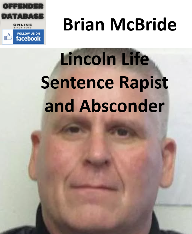 Brian McBride Lincoln Life Sentence Rapist and Absconder