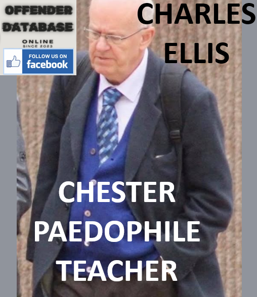 CHARLES ELLIS CHESTER PAEDOPHILE TEACHER