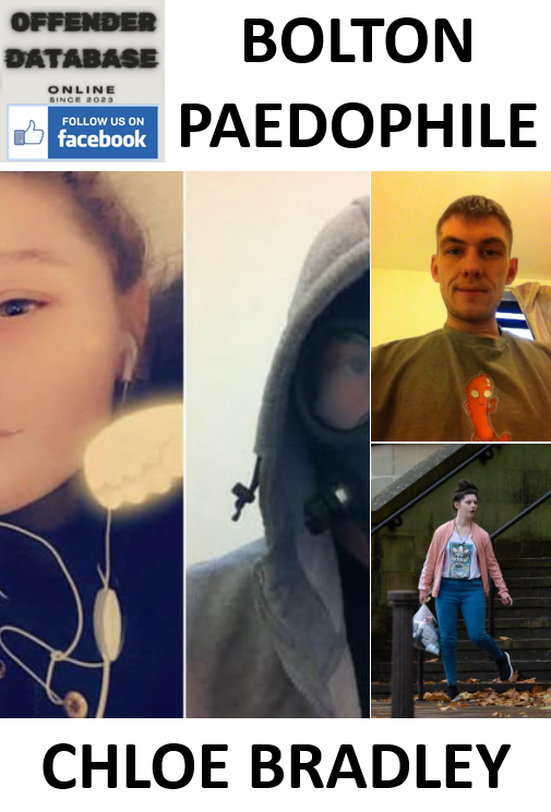 CHLOE BRADLEY BOLTON PAEDOPHILE CHILD SEX OFFENDER
