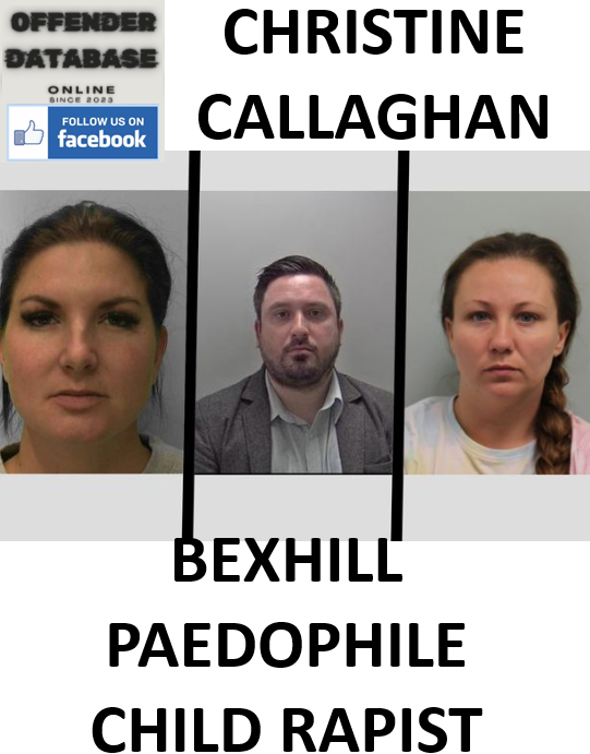 CHRISTINE CALLAGHAN BEXHILL PAEDOPHILE CHILD RAPIST