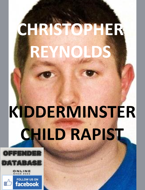 CHRISTOPHER REYNOLDS KIDDERMINSTER CHILD RAPIST