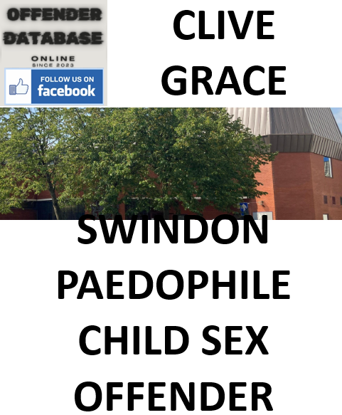 CLIVE GRACE SWINDON PAEDOPHILE CHILD SEX OFFENDER