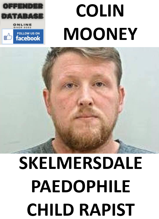 COLIN MOONEY SKELMERSDALE PAEDOPHILE CHILD RAPIST