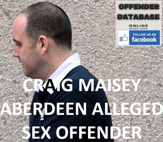 CRAIG MAISEY ABERDEEN SEX OFFENDER CRAIG MAISEY ABERDEEN SEX OFFENDER
