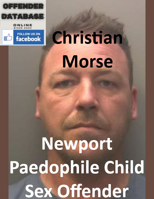Christian Morse Newport Paedophile Child Sex Offender Christian Morse Newport Paedophile Child Sex Offender