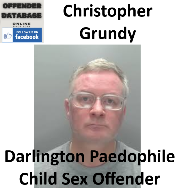 Christopher Grundy Darlington Paedophile Child Sex Offender Christopher Grundy Darlington Paedophile Child Sex Offender