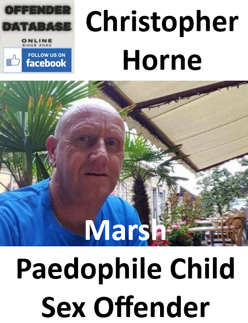 Christopher Horne Marsh Paedophile Child Sex Offender Christopher Horne Marsh Paedophile Child Sex Offender