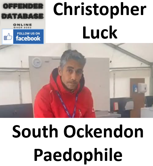 Christopher Luck South Ockendon Paedophile Child Sex Offender