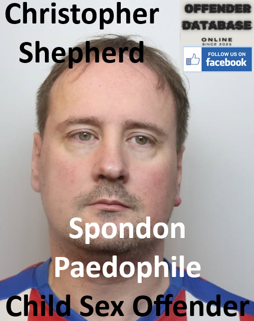 Christopher Shepherd Spondon Paedophile Child Sex Offender Christopher Shepherd Spondon Paedophile Child Sex Offender