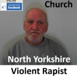 Clifford Church North Yorkshire Violent Rapist and Abuser