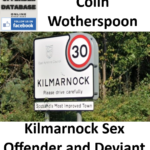 Colin Wotherspoon Kilmarnock Sex Offender and Deviant