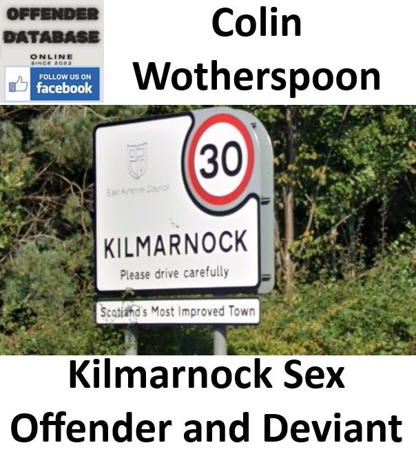 Colin Wotherspoon Kilmarnock Sex Offender and Deviant