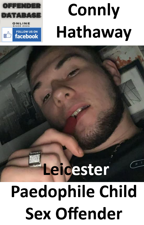 Connly Hathaway Leicester Paedophile Child Sex Offender
