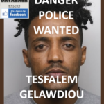 DANGER POLICE WANTED - TESFALEM GELAWDIOU SEX OFFENDER