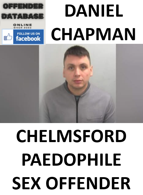 DANIEL CHAPMAN CHELMSFORD PAEDOPHILE CHILD SEX OFFENDER