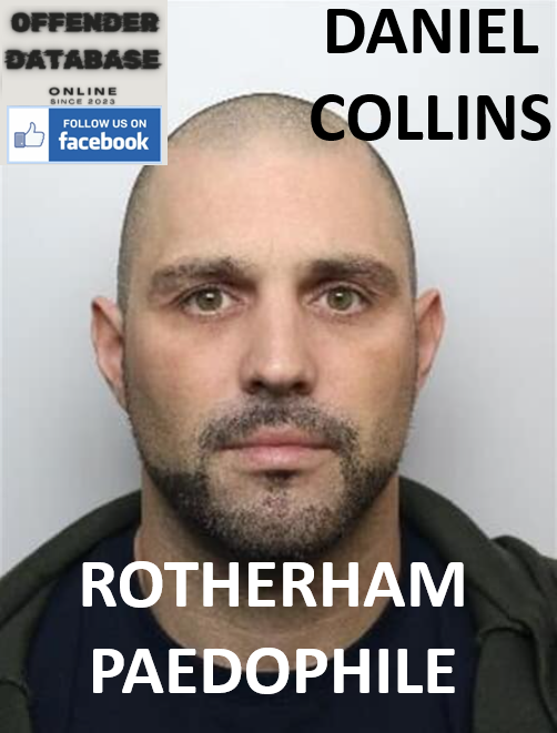 DANIEL COLLINS ROTHERHAM PAEDOPHILE CHILD SEX OFFENDER