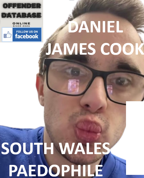DANIEL JAMES COOK SOUTH WALES PAEDOPHILE CHILD SEX OFFENDER