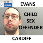DAVID EVANS CARDIFF PAEDOPHILE CHILD SEX OFFENDER