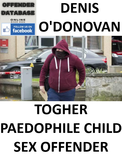 DENIS O'DONOVAN TOGHER PAEDOPHILE CHILD SEX OFFENDER