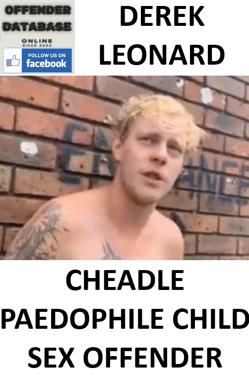 DEREK LEONARD CHEADLE PAEDOPHILE CHILD SEX OFFENDER DEREK LEONARD CHEADLE PAEDOPHILE CHILD SEX OFFENDER