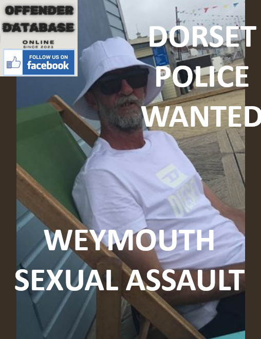 DORSET POLICE WANTED - WEYMOUTH SEXUAL ASSAULT IDENTIFICATION APPEAL