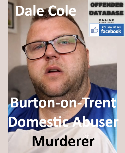 Dale Cole Burton-on-Trent Domestic Abuser Murderer Dale Cole Burton-on-Trent Domestic Abuser Murderer