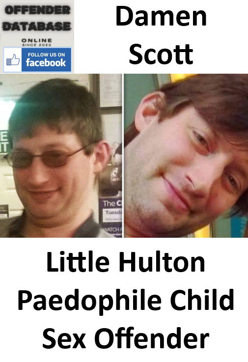 Damen Scott Little Hulton Paedophile Child Sex Offender
