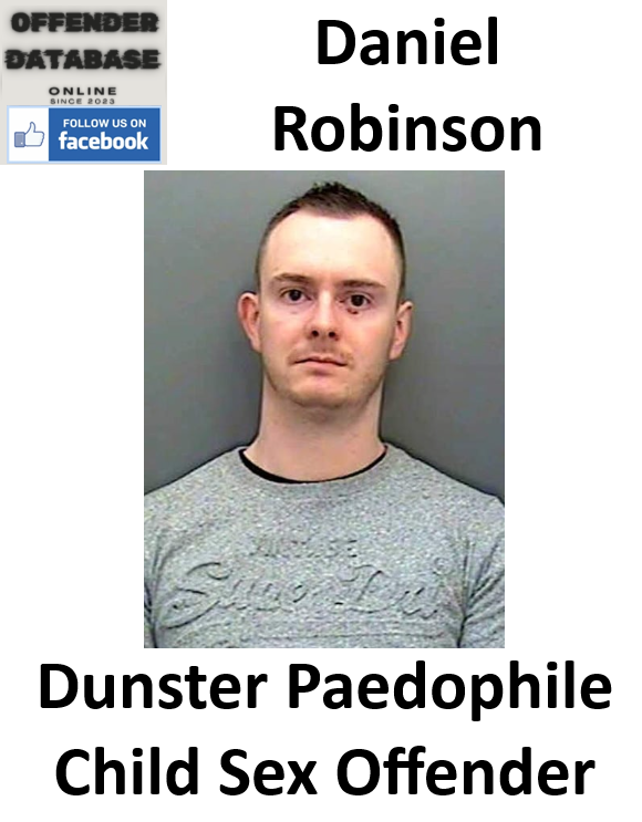 Daniel Robinson Dunster Paedophile Child Sex Offender