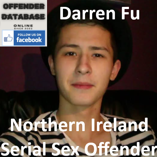 Darren Fu Northern Ireland Serial Sex Offender
